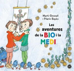 LES AVENTURES DE LA BIO I LA MEDI | 9788413896786 | GIRONELL,MARTÍ/BAYÉS, PILARÍN | Libreria Geli - Librería Online de Girona - Comprar libros en catalán y castellano