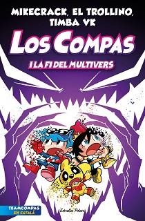 LOS COMPAS-10.LOS COMPAS I LA FI DEL MULTIVERS | 9788413896878 | MIKECRACK,EL TROLLINO Y TIMBA VK | Llibreria Geli - Llibreria Online de Girona - Comprar llibres en català i castellà