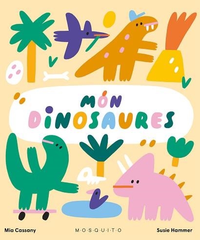 MÓN DINOSAURES | 9788419095299 | CASSANY,MIA | Llibreria Geli - Llibreria Online de Girona - Comprar llibres en català i castellà