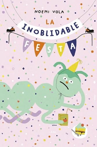 LA INOBLIDABLE FESTA | 9788416427628 | NOEMI VOLA | Llibreria Geli - Llibreria Online de Girona - Comprar llibres en català i castellà