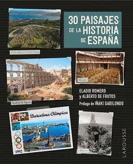 30 PAISAJES DE LA HISTORIA DE ESPAÑA | 9788419739544 | ROMERO GARCÍA,ELADIO/FRUTOS DÁVALOS, ALBERTO DE | Libreria Geli - Librería Online de Girona - Comprar libros en catalán y castellano