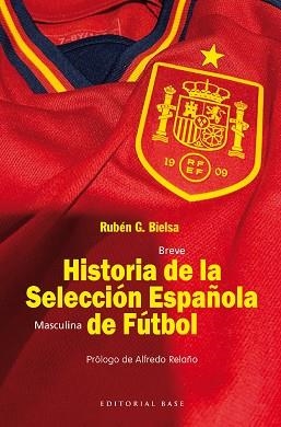 BREVE HISTORIA DE LA SELECCCIÓN MASCULINA DE FÚTBOL | 9788410043046 | BIELSA,RUBÉN G. | Llibreria Geli - Llibreria Online de Girona - Comprar llibres en català i castellà