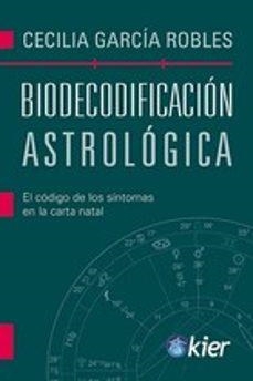 BIODECODIFICACIÓN ASTROLÓGICA | 9788418801310 | GARCÍA ROBLES,CECILIA | Llibreria Geli - Llibreria Online de Girona - Comprar llibres en català i castellà