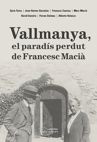 VALLMANYA.EL PARADÍS PERDUT DE FRANCESC MACIÀ | 9788413035048 | DALMAU VILELLA,FERRAN/CANOSA FARRAN,FRANCESC | Libreria Geli - Librería Online de Girona - Comprar libros en catalán y castellano