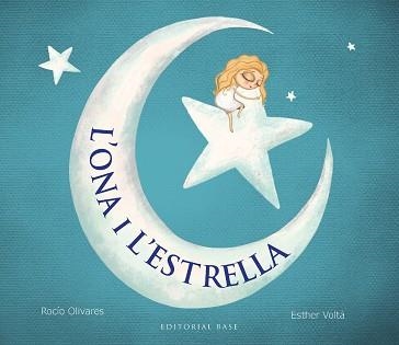 L'ONA I L'ESTRELLA | 9788419007889 | OLIVARES,ROCÍO | Llibreria Geli - Llibreria Online de Girona - Comprar llibres en català i castellà