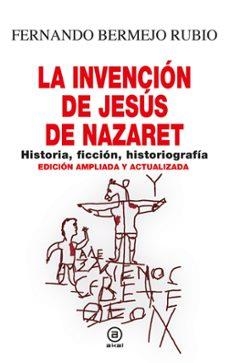 LA INVENCIÓN DE JESÚS DE NAZARET | 9788446054481 | BERMEJO RUBIO,FERNANDO | Llibreria Geli - Llibreria Online de Girona - Comprar llibres en català i castellà