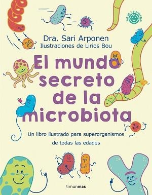 EL MUNDO SECRETO DE LA MICROBIOTA | 9788408280125 | ARPONEN,SARI/BOU, LIRIOS | Llibreria Geli - Llibreria Online de Girona - Comprar llibres en català i castellà