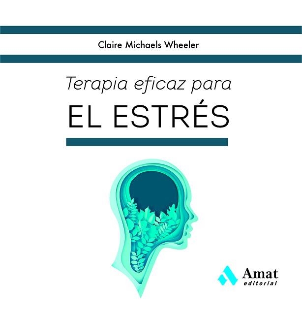 TERAPIA EFICAZ PARA EL ESTRÉS | 9788419341822 | MICHAELS WHEELER,CLAIRE | Llibreria Geli - Llibreria Online de Girona - Comprar llibres en català i castellà