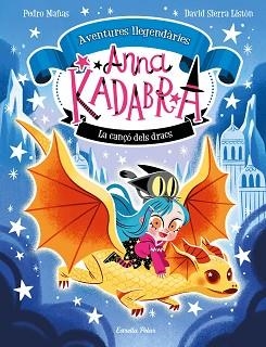 ANNA KADABRA.AVENTURES LLEGENDÀRIES-2.LA CANÇÓ DELS DRACS | 9788413896885 | MAÑAS,PEDRO/SIERRA LISTÓN,DAVID | Llibreria Geli - Llibreria Online de Girona - Comprar llibres en català i castellà