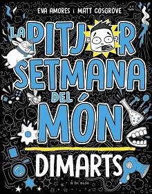 LA PITJOR SETMANA DEL MÓN-2.DIMARTS | 9788419048745 | COSGROVE,MATT/AMORES,EVA | Llibreria Geli - Llibreria Online de Girona - Comprar llibres en català i castellà