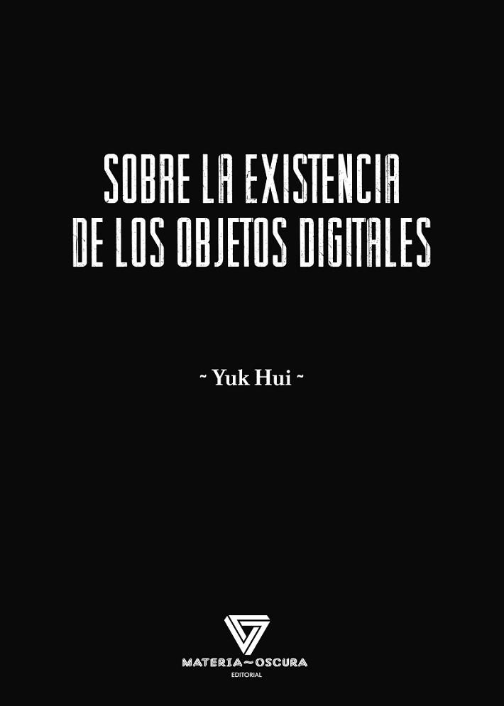 SOBRE LA EXISTENCIA DE LOS OBJETOS DIGITALES | 9788412703405 | HUI,YUK | Llibreria Geli - Llibreria Online de Girona - Comprar llibres en català i castellà