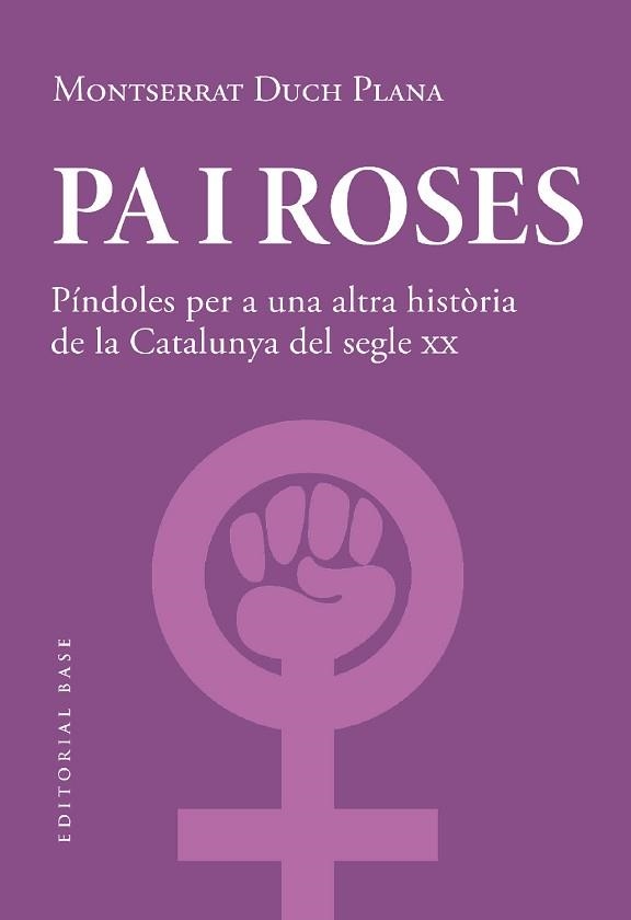 PA I ROSES.PÍNDOLES PER A UNA ALTRA HISTÒRIA DEL SEGLE XX | 9788419007780 | DUCH PLANA,MONTSERRAT | Llibreria Geli - Llibreria Online de Girona - Comprar llibres en català i castellà