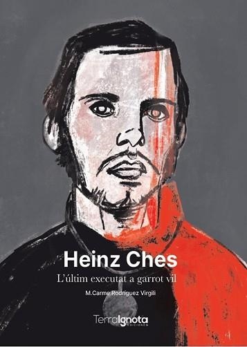 HEINZ CHES.L’ÚLTIM EXECUTAT A GARROT VIL | 9788412755893 | RODRÍGUEZ VIRGILI,M. CARMEN | Llibreria Geli - Llibreria Online de Girona - Comprar llibres en català i castellà