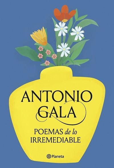 POEMAS DE LO IRREMEDIABLE | 9788408276715 | GALA,ANTONIO | Llibreria Geli - Llibreria Online de Girona - Comprar llibres en català i castellà