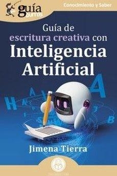 GUÍA DE ESCRITURA CREATIVA CON INTELIGENCIA ARTIFICIAL(GUIABURROS) | 9788419731371 | TIERRA,JIMENA | Libreria Geli - Librería Online de Girona - Comprar libros en catalán y castellano