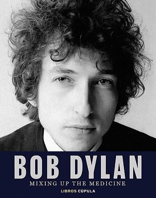 BOB DYLAN.MIXING UP THE MEDICINE | 9788448040383 | DAVIDSON,MARK/FISHEL,PARKER | Llibreria Geli - Llibreria Online de Girona - Comprar llibres en català i castellà