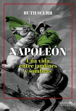 NAPOLEÓN.UNA VIDA ENTRE JARDINES Y SOMBRAS | 9788413611839 | SCURR,RUTH | Llibreria Geli - Llibreria Online de Girona - Comprar llibres en català i castellà