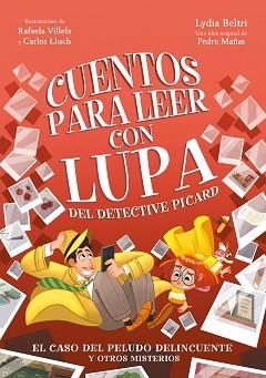 CUENTOS PARA LEER CON LUPA DEL DETECTIVE PICARD-2.EL CASO DEL PELUDO DELINCUENTE | 9788448866525 | BELTRI,LYDIA/MAÑAS, PEDRO | Llibreria Geli - Llibreria Online de Girona - Comprar llibres en català i castellà