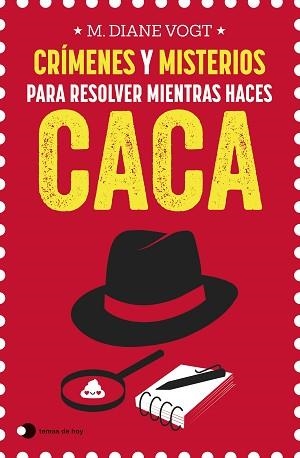 CRÍMENES Y MISTERIOS PARA RESOLVER MIENTRAS HACES CACA | 9788499989969 | VOGT,M. DIANE | Llibreria Geli - Llibreria Online de Girona - Comprar llibres en català i castellà