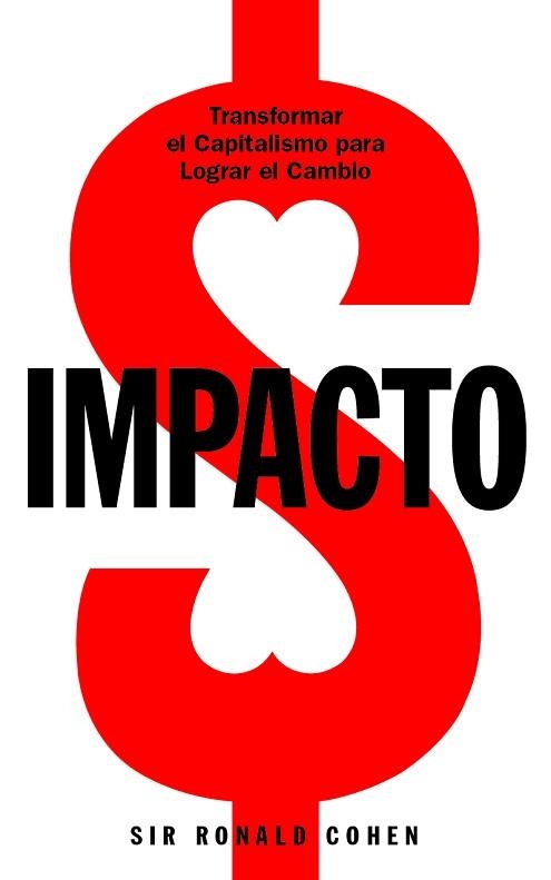 IMPACTO.TRANSFORMAR EL CAPITALISMO PARA LOGRAR EL CAMBIO | 9788431338725 | SIR RONALD COHEN | Llibreria Geli - Llibreria Online de Girona - Comprar llibres en català i castellà