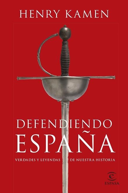 DEFENDIENDO ESPAÑA.VERDADES Y LEYENDAS DE NUESTRA HISTORIA | 9788467064865 | KAMEN,HENRY | Llibreria Geli - Llibreria Online de Girona - Comprar llibres en català i castellà