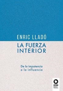 LA FUERZA INTERIOR | 9788419495365 | LLADÓ MICHELI,ENRIC | Llibreria Geli - Llibreria Online de Girona - Comprar llibres en català i castellà