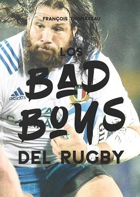 LOS BAD BOYS DEL RUGBY | 9788415448693 | THOMAZEAU,FRANÇOIS | Llibreria Geli - Llibreria Online de Girona - Comprar llibres en català i castellà