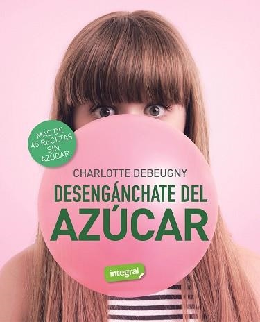 DESENGÁNCHATE DEL AZÚCAR | 9788491181231 | DEBEUGNY,CHARLOTTE | Llibreria Geli - Llibreria Online de Girona - Comprar llibres en català i castellà