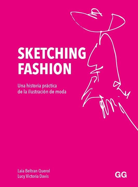 SKETCHING FASHION | 9788425233821 | BELTRÁN QUEROL,LAIA/DAVIS, LUCY VICTORIA | Llibreria Geli - Llibreria Online de Girona - Comprar llibres en català i castellà