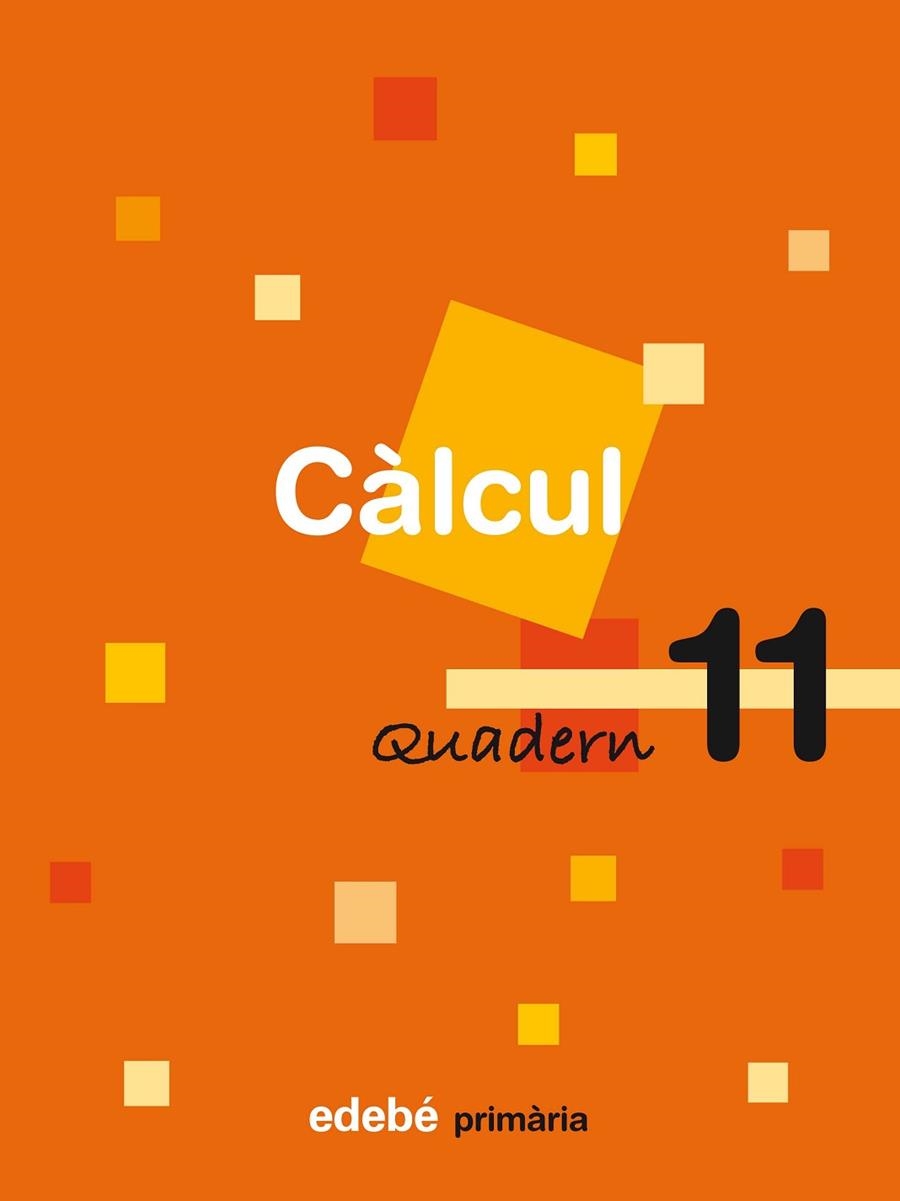 CALCUL-11(PRIMARIA) | 9788423694402 | EDEBÉ, OBRA COLECTIVA | Llibreria Geli - Llibreria Online de Girona - Comprar llibres en català i castellà