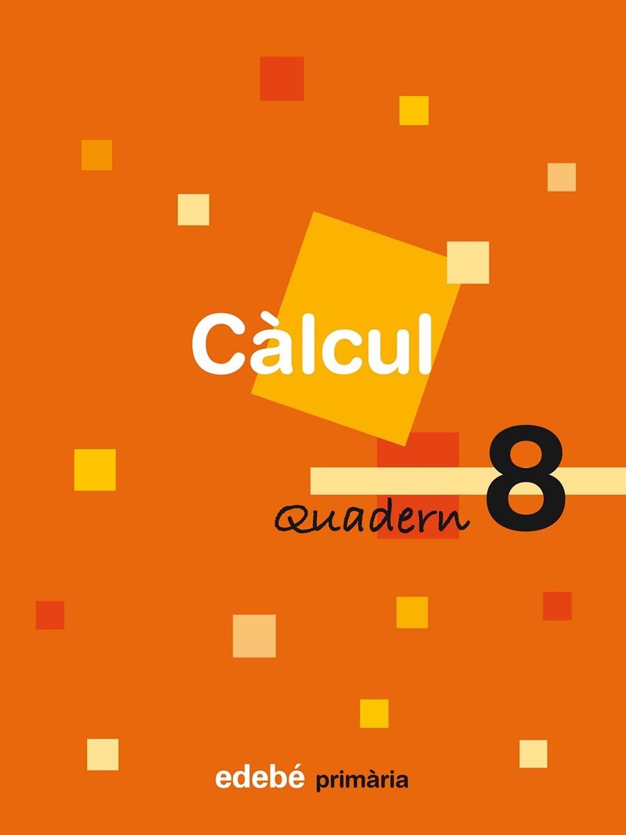 CALCUL-8(PRIMARIA) | 9788423690541 | EDEBÉ, OBRA COLECTIVA | Llibreria Geli - Llibreria Online de Girona - Comprar llibres en català i castellà