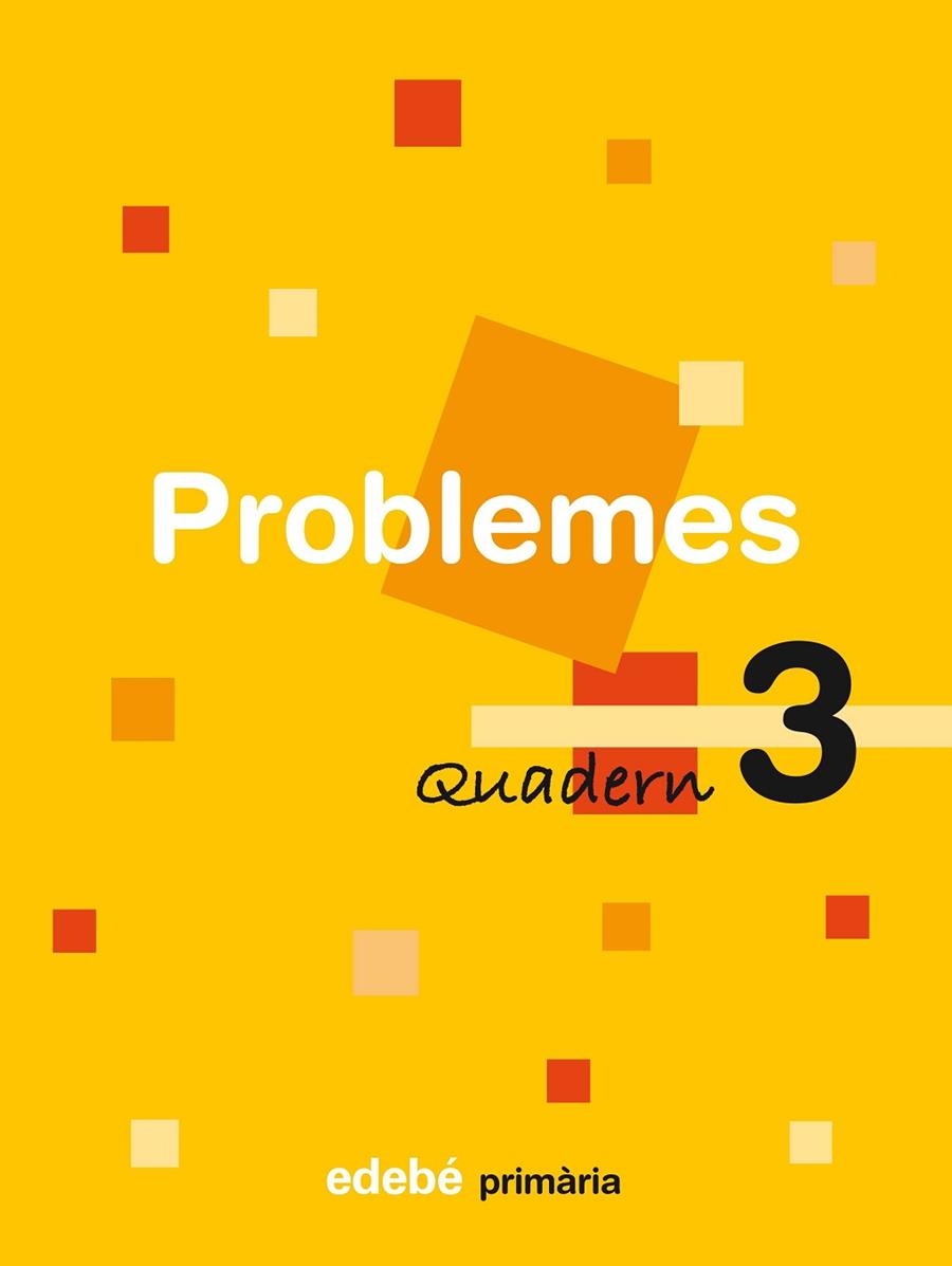 QUADERN PROBLEMES PRIMARIA-3 | 9788423690107 | EDEBÉ, OBRA COLECTIVA | Llibreria Geli - Llibreria Online de Girona - Comprar llibres en català i castellà