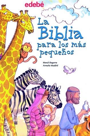 LA BIBLIA PARA LOS MAS PEQUEÑOS | 9788423679997 | SEGARRA,MERCE/MODERE,ARMELLE | Llibreria Geli - Llibreria Online de Girona - Comprar llibres en català i castellà