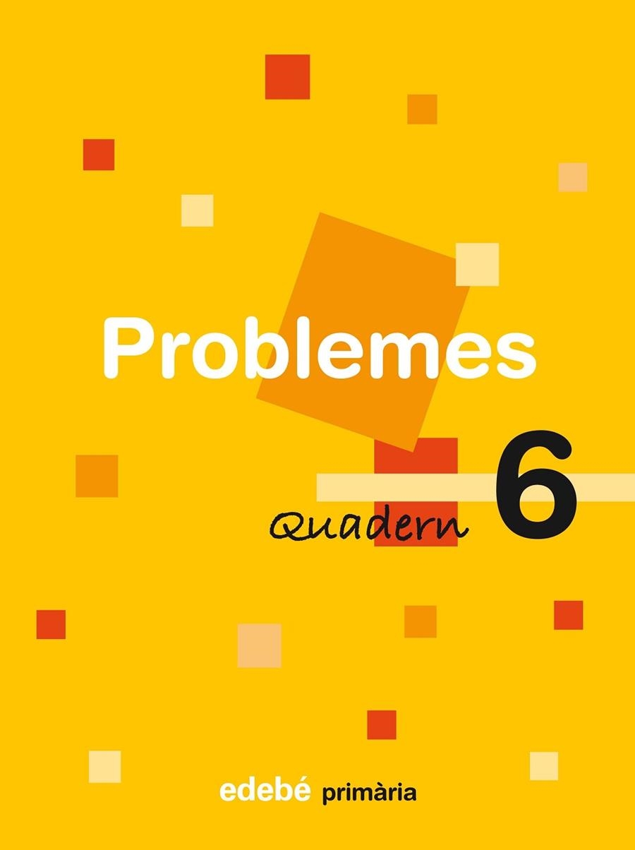 QUADERN PROBLEMES PRIMARIA-6 | 9788423694471 | EDEBÉ, OBRA COLECTIVA | Llibreria Geli - Llibreria Online de Girona - Comprar llibres en català i castellà