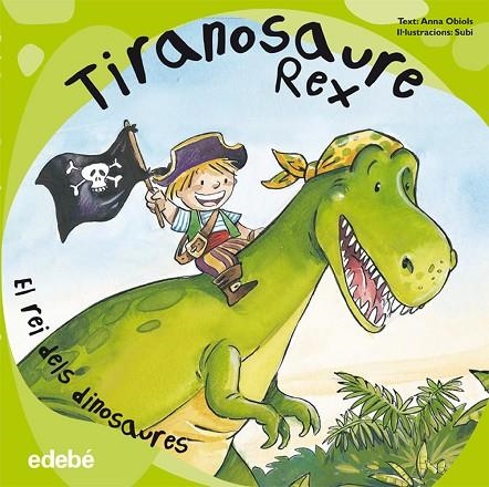 TIRANOSAURE REX EL REI DELS DINOSAURES | 9788468303543 | OBIOLS,ANNA/SUBI | Llibreria Geli - Llibreria Online de Girona - Comprar llibres en català i castellà