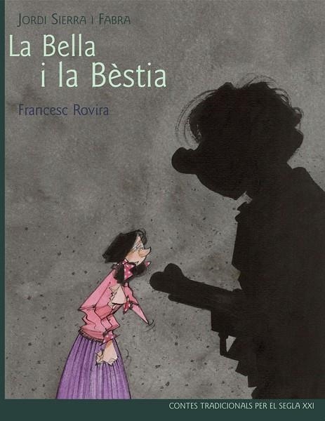 LA BELLA I LA BÈSTIA (CONTES TRADICIONALS PER AL SEGLE XXI) | 9788468306087 | SIERRA I FABRA,JORDI/ROVIRA,FRANCESC (IL) | Llibreria Geli - Llibreria Online de Girona - Comprar llibres en català i castellà