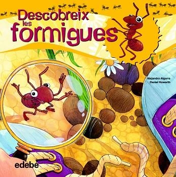 DESCOBREIX LES FORMIGUES (TD) | 9788468307923 | ALGARRA,ALEJANDRO/HOWARTH,DANIEL | Llibreria Geli - Llibreria Online de Girona - Comprar llibres en català i castellà