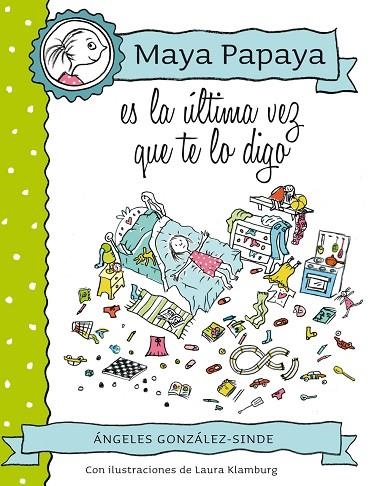 MAYA PAPAYA ES LA ÚLTIMA VEZ QUE TE LO DIGO | 9788468312248 | GONZÁLEZ-SINDE,ÁNGELES | Llibreria Geli - Llibreria Online de Girona - Comprar llibres en català i castellà