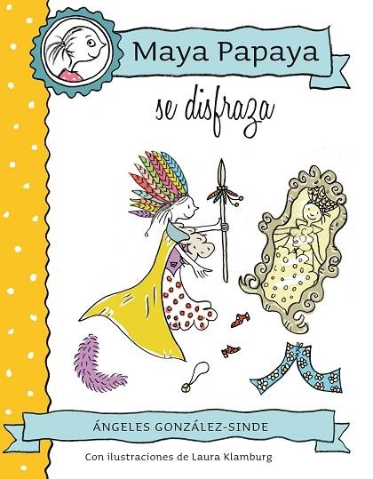 MAYA PAPAYA SE DISFRAZA | 9788468312231 | GONZÁLEZ-SINDE,ÁNGELES | Llibreria Geli - Llibreria Online de Girona - Comprar llibres en català i castellà