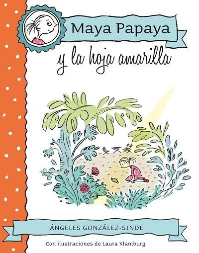 MAYA PAPAYA Y LA HOJA AMARILLA | 9788468312217 | GONZÁLEZ-SINDE,ÁNGELES | Llibreria Geli - Llibreria Online de Girona - Comprar llibres en català i castellà