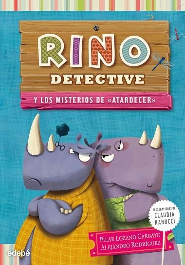 RINO DETECTIVE Y LOS MISTERIOS DE ATARDECER | 9788468311876 | LOZANO CARBAYO,PILAR/RODRÍGUEZ,ALEJANDRO | Llibreria Geli - Llibreria Online de Girona - Comprar llibres en català i castellà