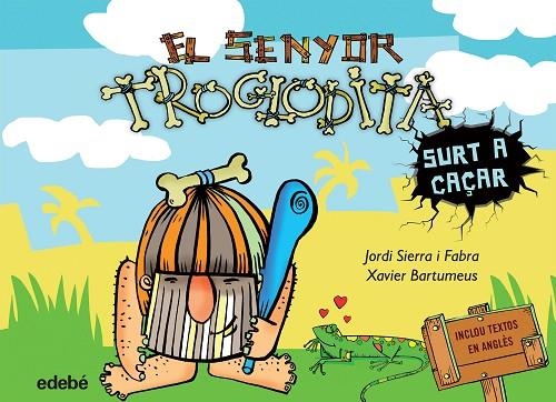 EL SENYOR TROGLODITA SURT A CAÇAR | 9788468316178 | SIERRA I FABRA, JORDI | Llibreria Geli - Llibreria Online de Girona - Comprar llibres en català i castellà