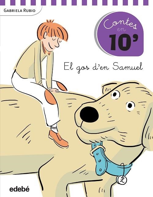 EL GOS D'EN SAMUEL (CONTES EN 10' - LLETRA LLIGADA) | 9788468319889 | RUBIO,GABRIELA | Libreria Geli - Librería Online de Girona - Comprar libros en catalán y castellano