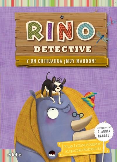 RINO DETECTIVE-6.Y UN CHIHUAHUA ¡MUY MANDÓN! (TD) | 9788468316321 | LOZANO CARBAYO,PILAR/RODRÍGUEZ,ALEJANDRO/RANUCCI,CLAUDIA (IL) | Libreria Geli - Librería Online de Girona - Comprar libros en catalán y castellano