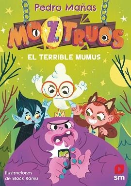 MOZTRUOS-1.EL TERRIBLE MUMUS | 9788419102362 | MAÑAS ROMERO,PEDRO | Llibreria Geli - Llibreria Online de Girona - Comprar llibres en català i castellà