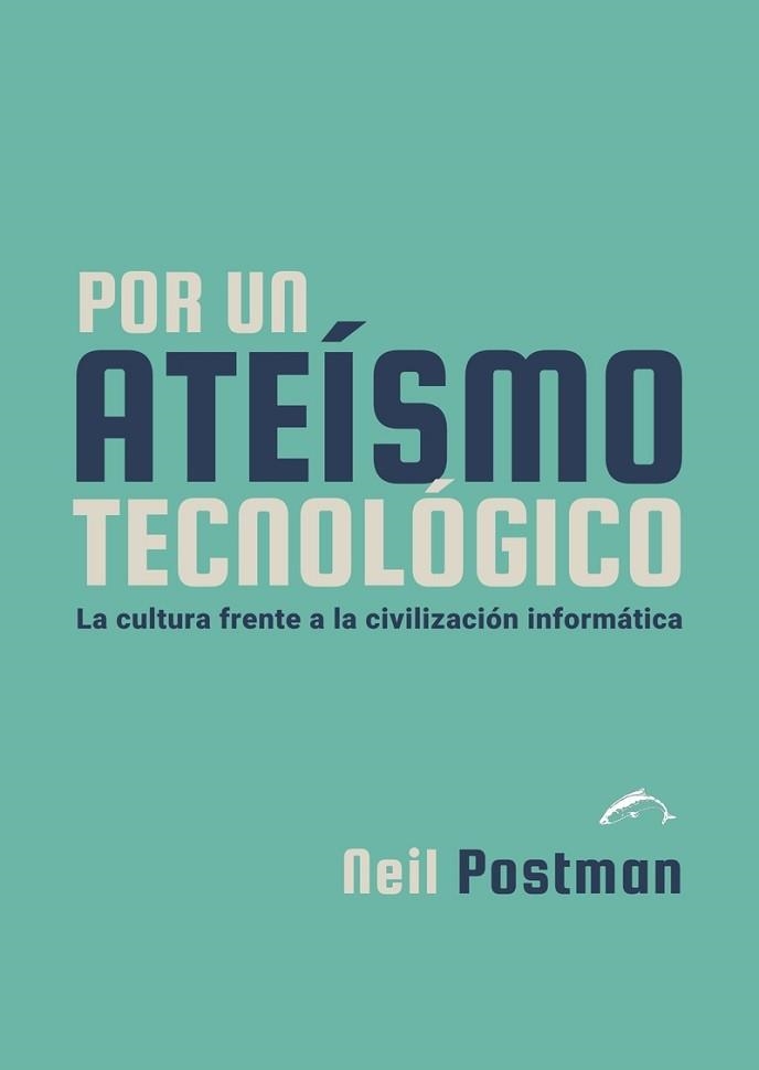 POR UN ATEÍSMO TECNOLÓGICO  | 9788412762822 | POSTMAN,NEIL | Llibreria Geli - Llibreria Online de Girona - Comprar llibres en català i castellà