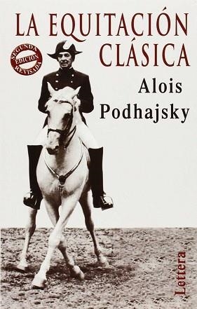 LA EQUITACIÓN CLÁSICA | 9788496060876 | PODHAJSKY,ALOIS | Llibreria Geli - Llibreria Online de Girona - Comprar llibres en català i castellà