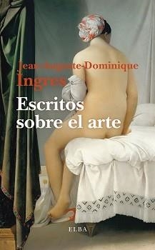 ESCRITOS SOBRE EL ARTE | 9788412649796 | INGRES,JEAN-AUGUSTE-DOMINIQUE | Llibreria Geli - Llibreria Online de Girona - Comprar llibres en català i castellà