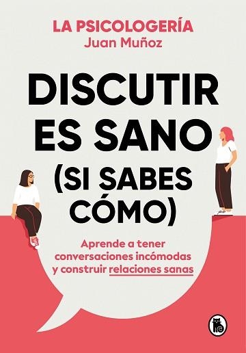 DISCUTIR ES SANO (SI SABES CÓMO) | 9788402425225 | MUÑOZ (@PSICOLOGERIA), JUAN | Llibreria Geli - Llibreria Online de Girona - Comprar llibres en català i castellà