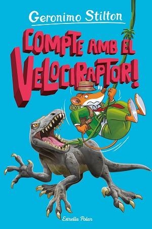 L'ILLA DELS DINOSAURES-3.COMPTE AMB EL VELOCIRAPTOR! | 9788413897349 | STILTON,GERONIMO | Llibreria Geli - Llibreria Online de Girona - Comprar llibres en català i castellà